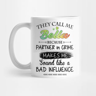 Bella Grandma Gift - They Call Me Bella Because Partner In Crime Mug